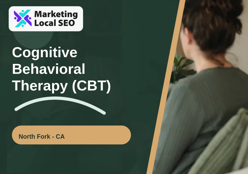 Cognitive Behavioral Therapy (CBT) in North Fork, CA