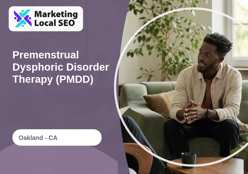 Premenstrual Dysphoric Disorder Therapy (PMDD) in Oakland, CA