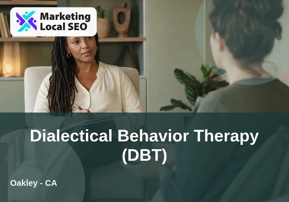 Dialectical Behavior Therapy (DBT) in Oakley, CA