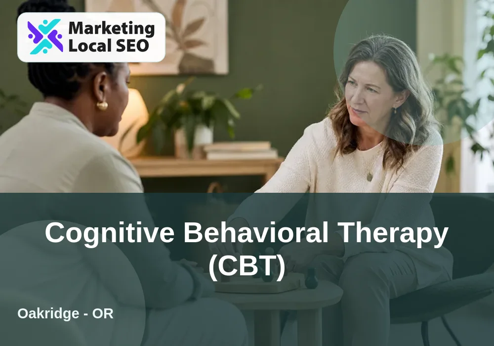 Cognitive Behavioral Therapy (CBT) in Oakridge, OR