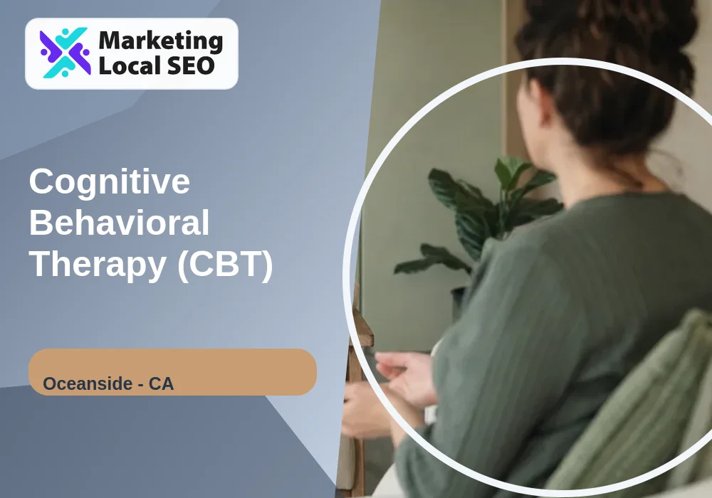 Cognitive Behavioral Therapy (CBT) in Oceanside, CA