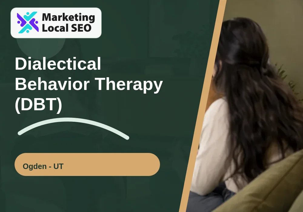Dialectical Behavior Therapy (DBT) in Ogden, UT