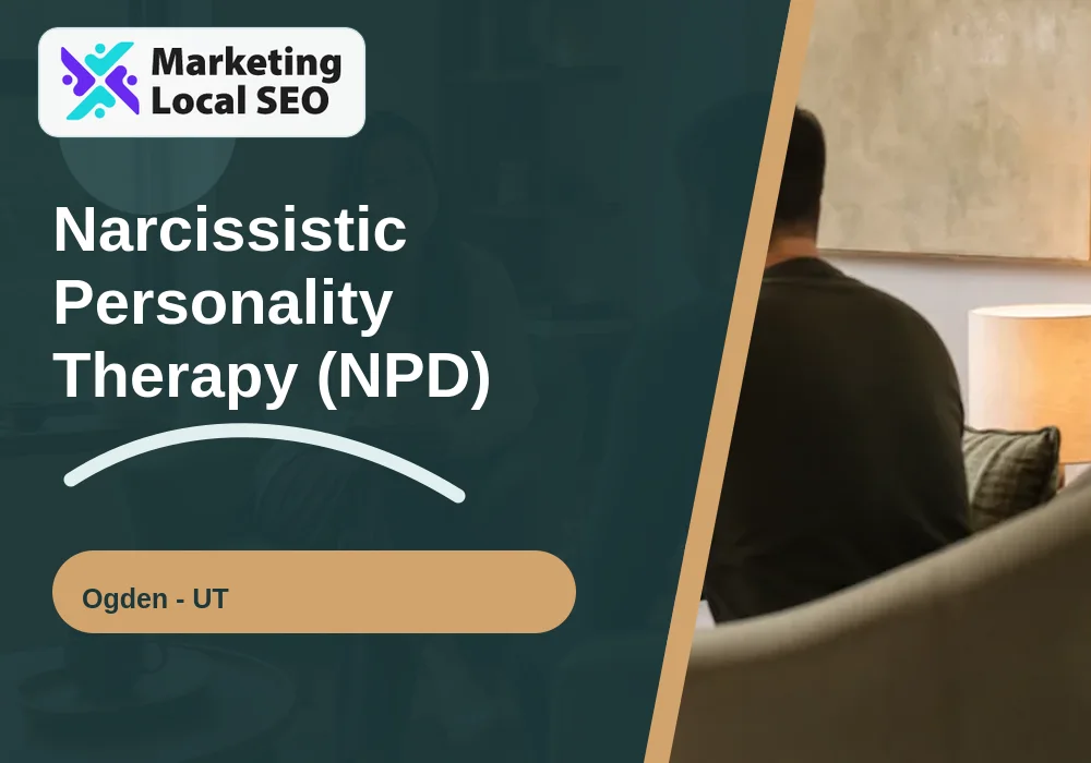 Narcissistic Personality Therapy (NPD) in Ogden, UT
