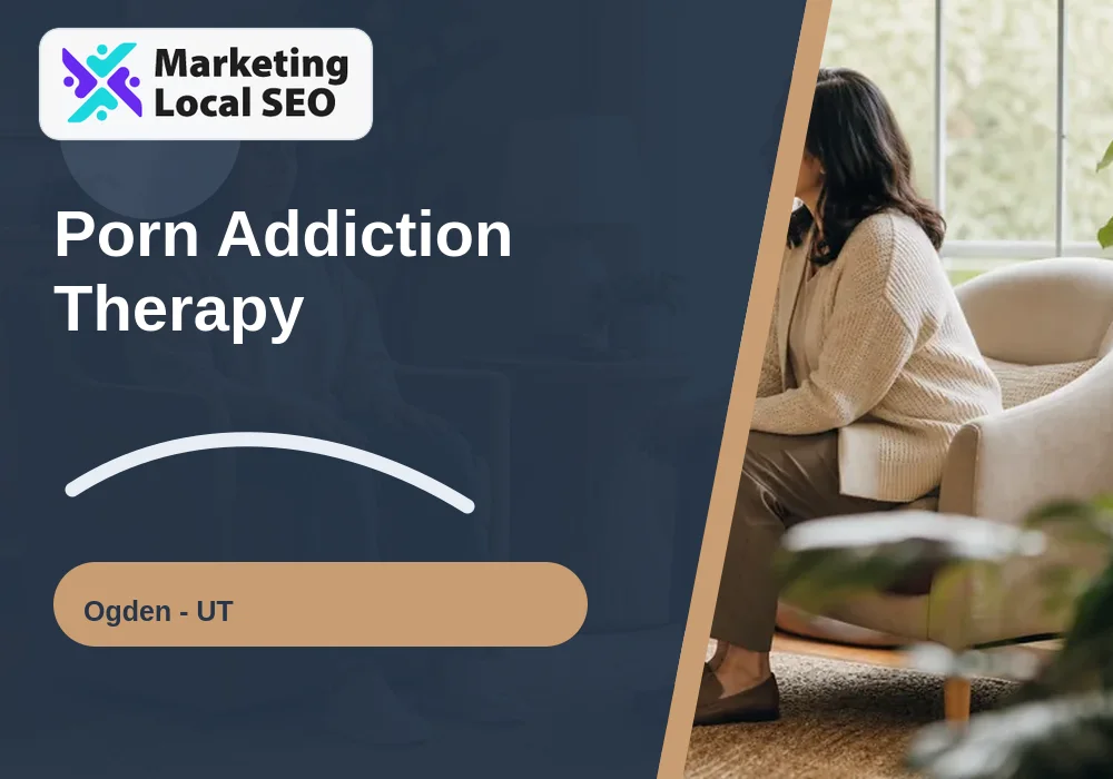 Porn Addiction Therapy in Ogden, UT