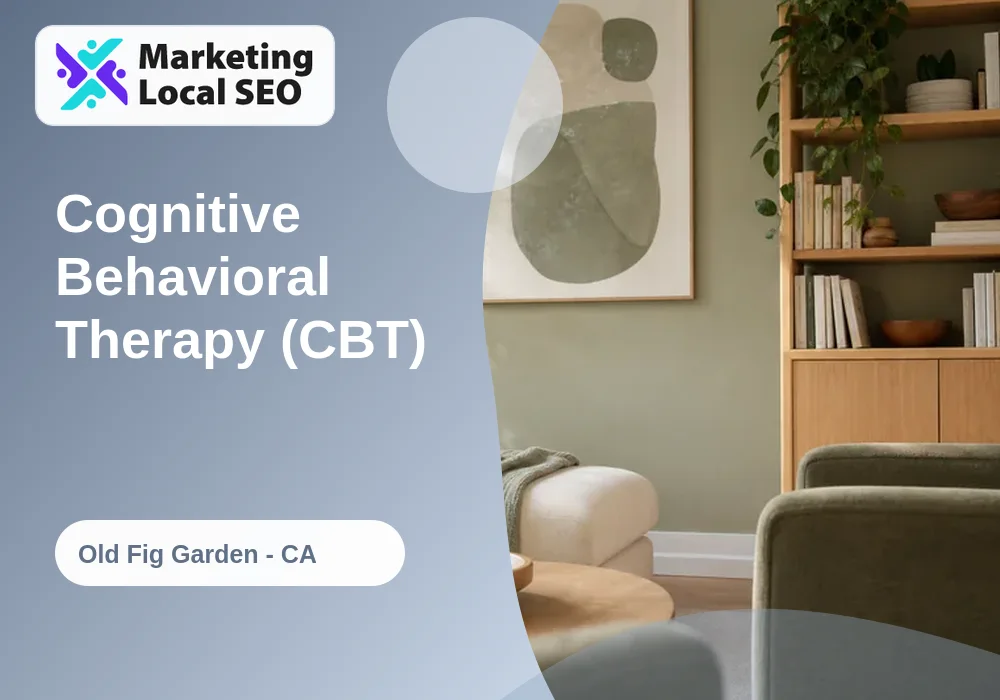 Cognitive Behavioral Therapy (CBT) in Old Fig Garden, CA