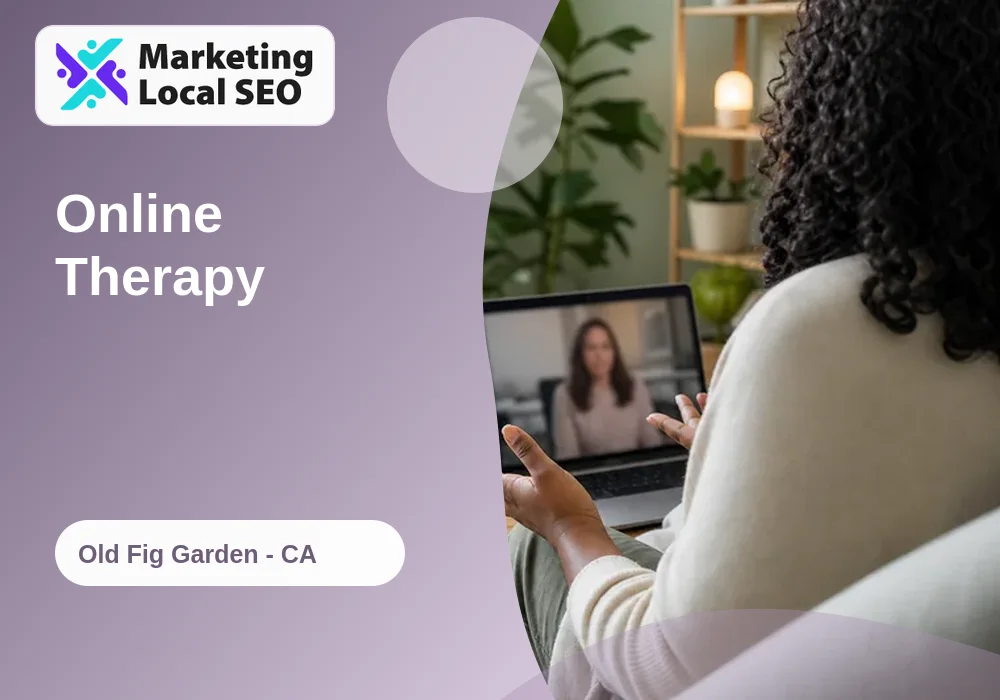 Online Therapy in Old Fig Garden, CA