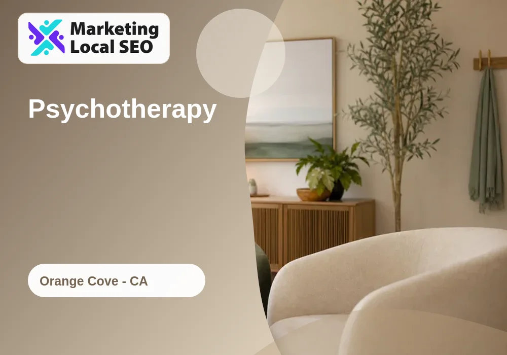 Psychotherapy in Orange Cove, CA