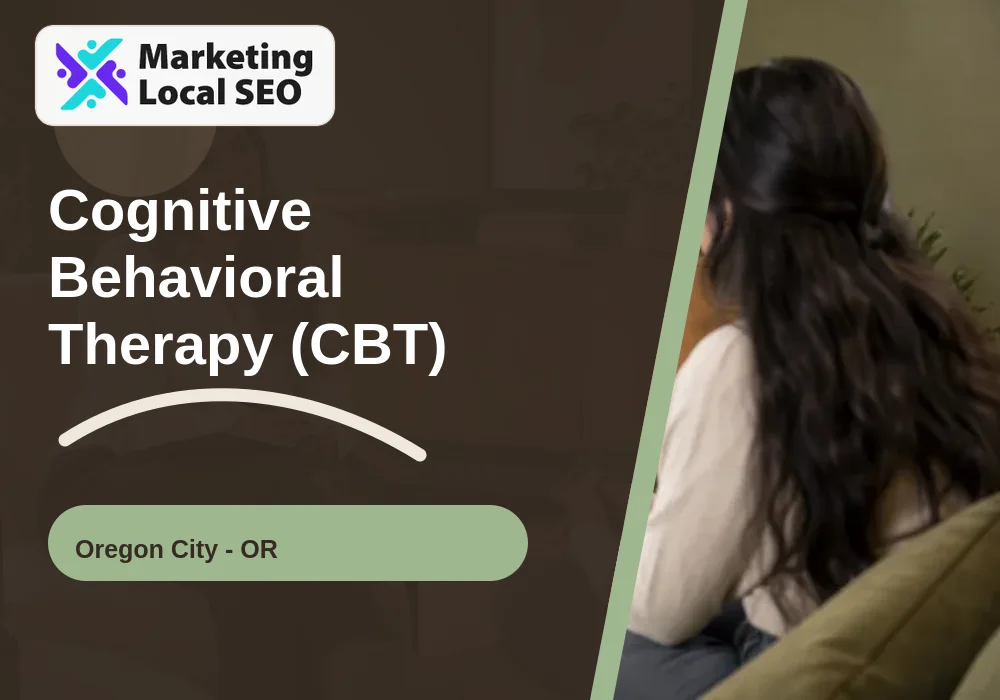 Cognitive Behavioral Therapy (CBT) in Oregon City, OR