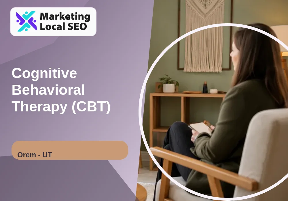 Cognitive Behavioral Therapy (CBT) in Orem, UT