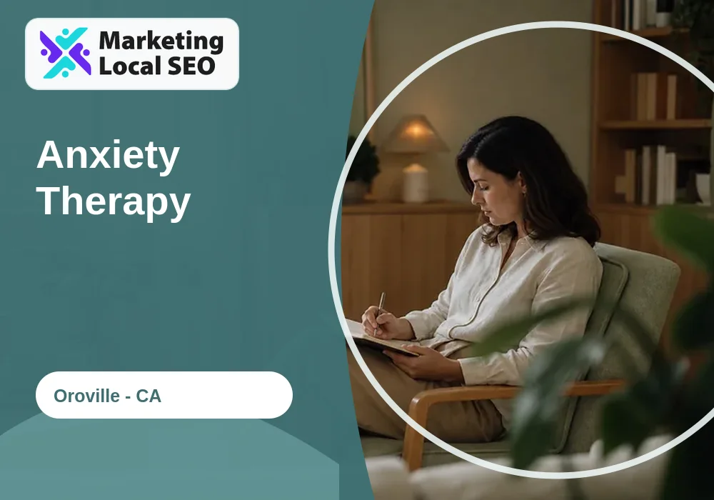 Anxiety Therapy in Oroville, CA