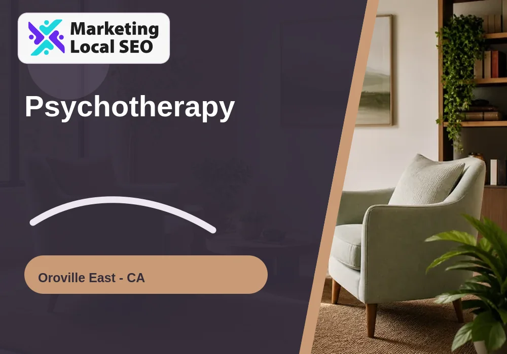 Psychotherapy in Oroville East, CA