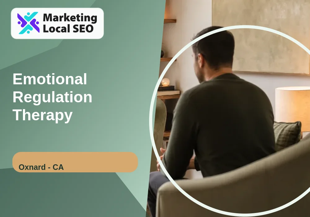 Emotional Regulation Therapy in Oxnard, CA