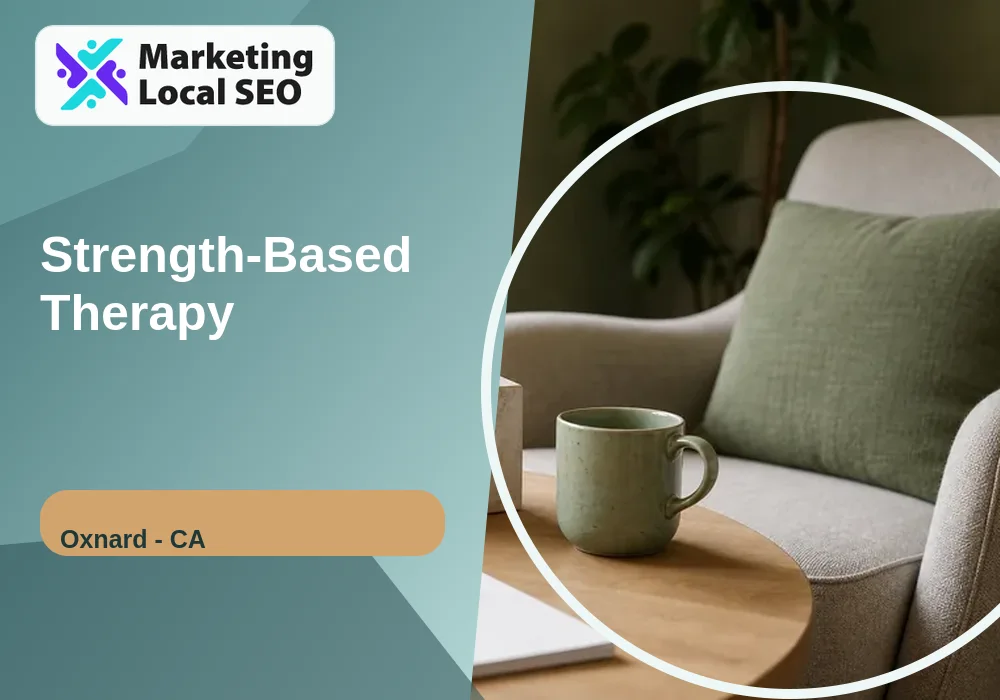 Strength-Based Therapy in Oxnard, CA