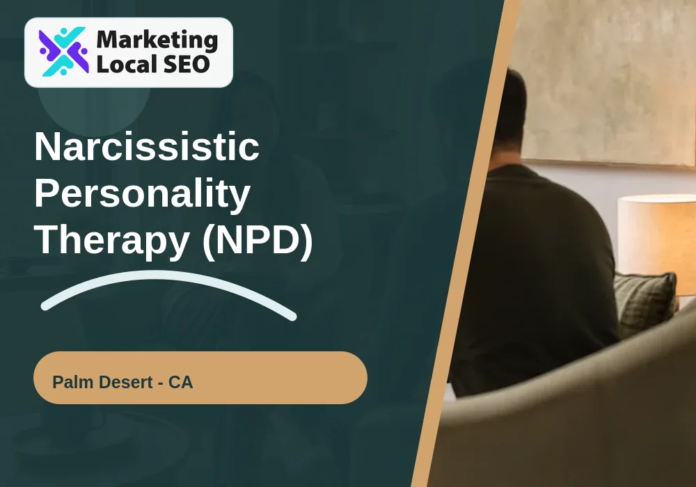Narcissistic Personality Therapy (NPD) in Palm Desert, CA