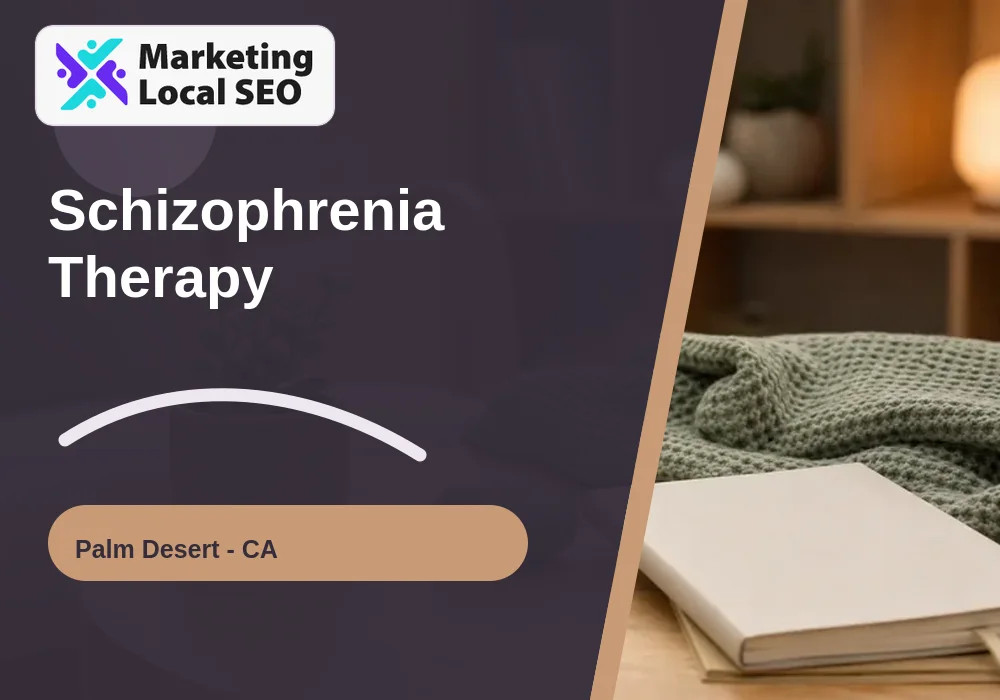 Schizophrenia Therapy in Palm Desert, CA