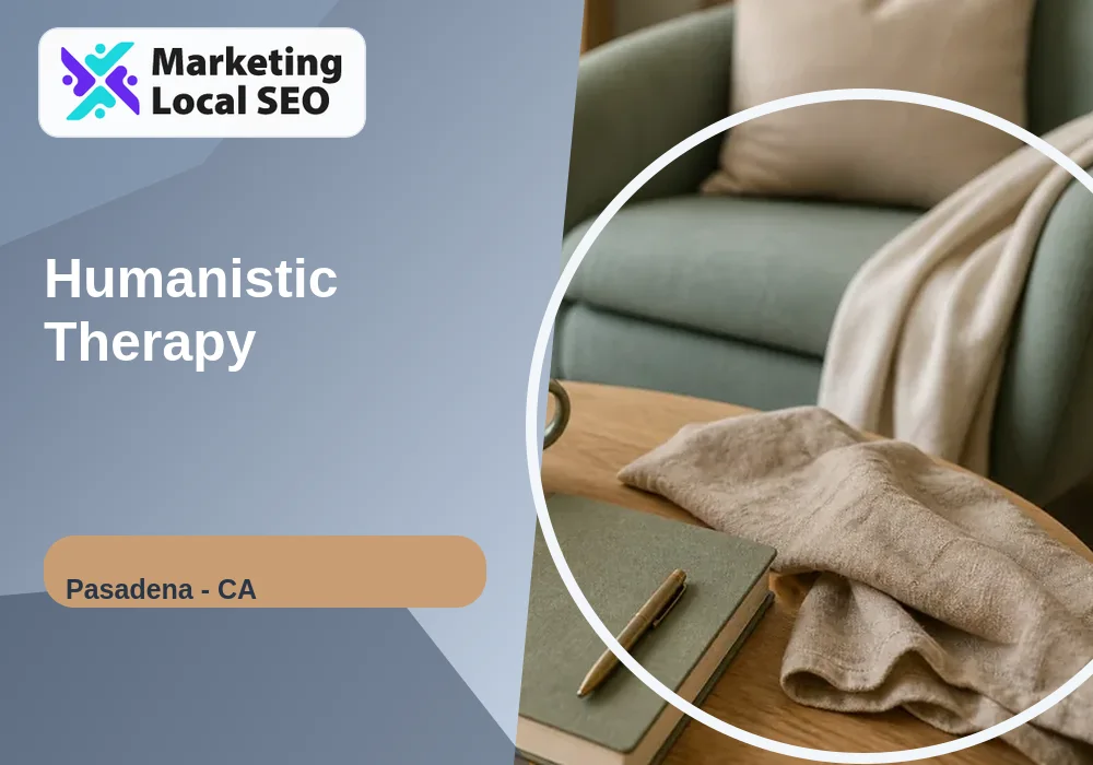 Humanistic Therapy in Pasadena, CA