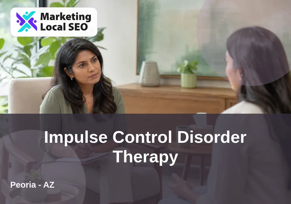 Impulse Control Disorder Therapy in Peoria, AZ