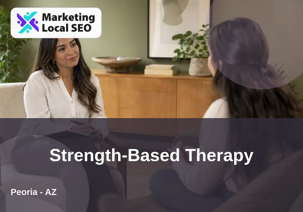 Strength-Based Therapy in Peoria, AZ