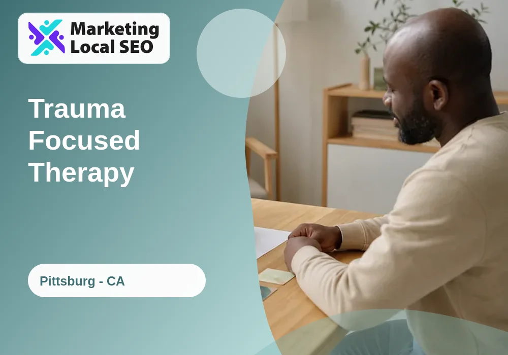 Trauma Focused Therapy in Pittsburg, CA