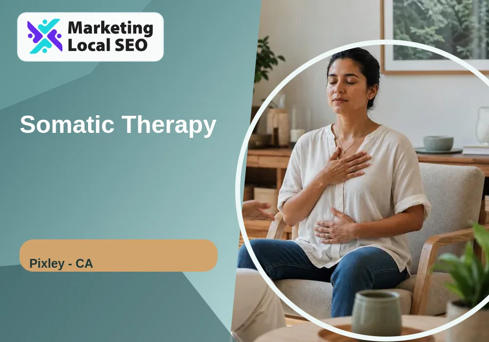 Somatic Therapy in Pixley, CA