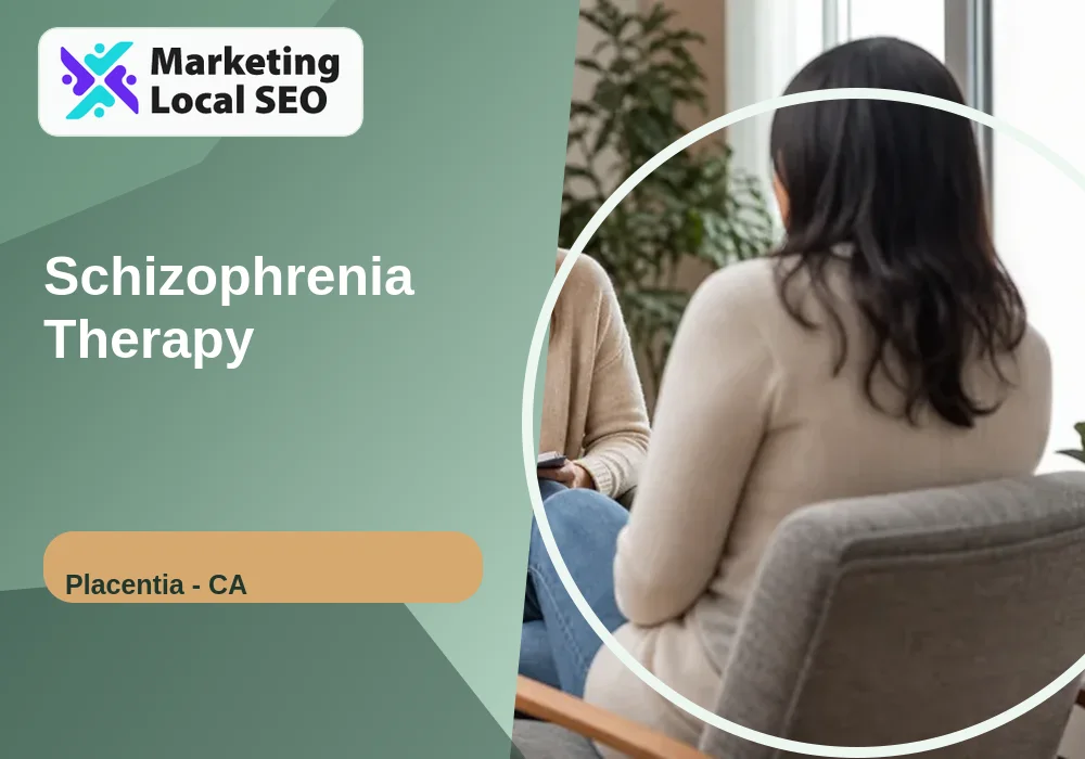 Schizophrenia Therapy in Placentia, CA