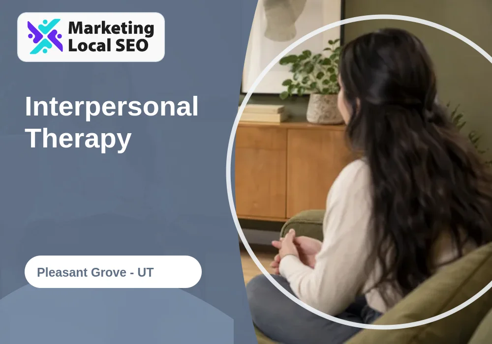 Interpersonal Therapy in Pleasant Grove, UT