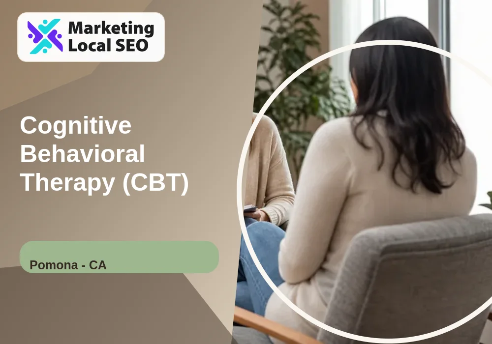 Cognitive Behavioral Therapy (CBT) in Pomona, CA