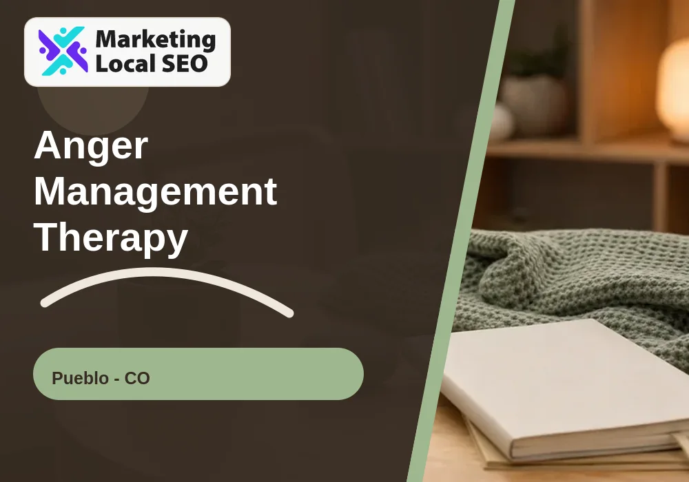Anger Management Therapy in Pueblo, CO