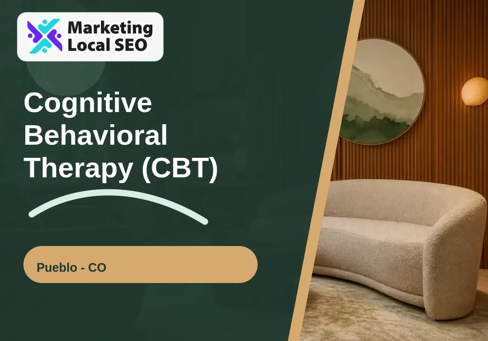 Cognitive Behavioral Therapy (CBT) in Pueblo, CO