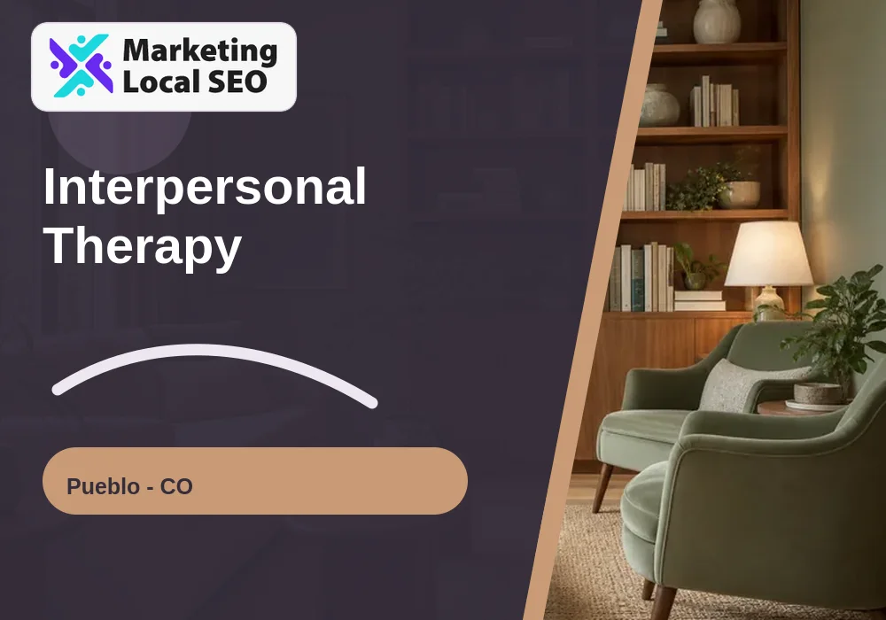 Interpersonal Therapy in Pueblo, CO