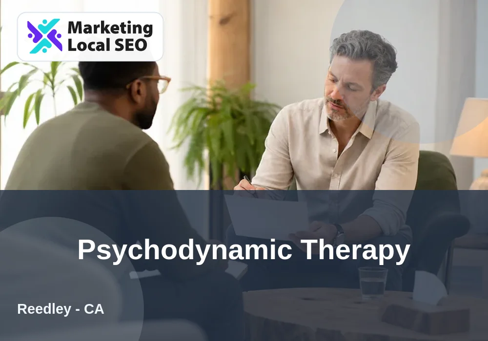 Psychodynamic Therapy in Reedley, CA