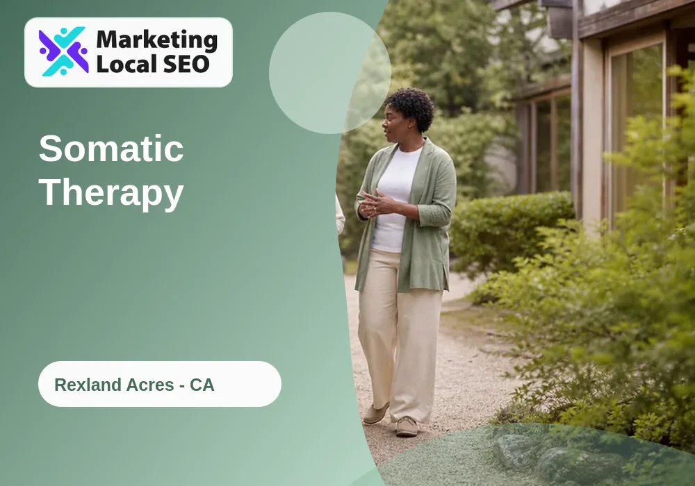 Somatic Therapy in Rexland Acres, CA