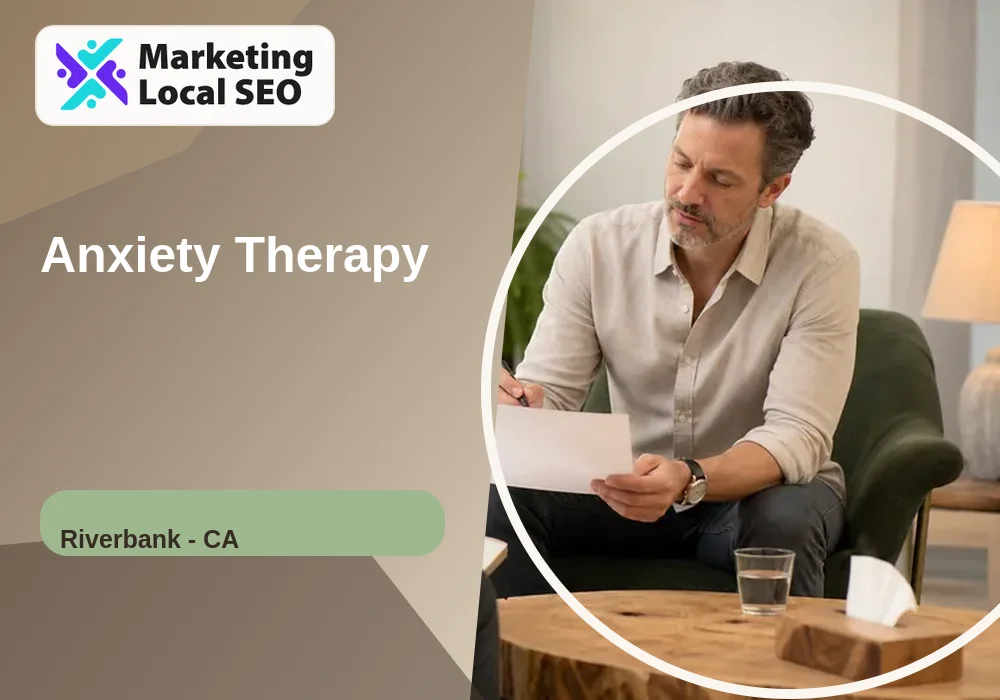Anxiety Therapy in Riverbank, CA