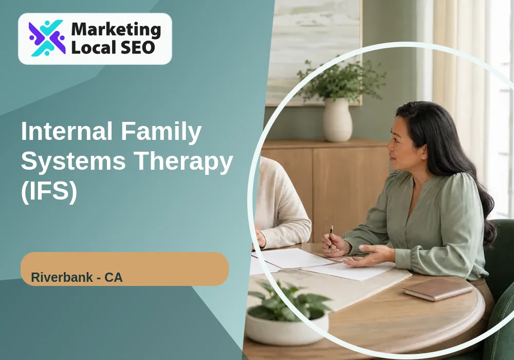 Internal Family Systems Therapy (IFS) in Riverbank, CA