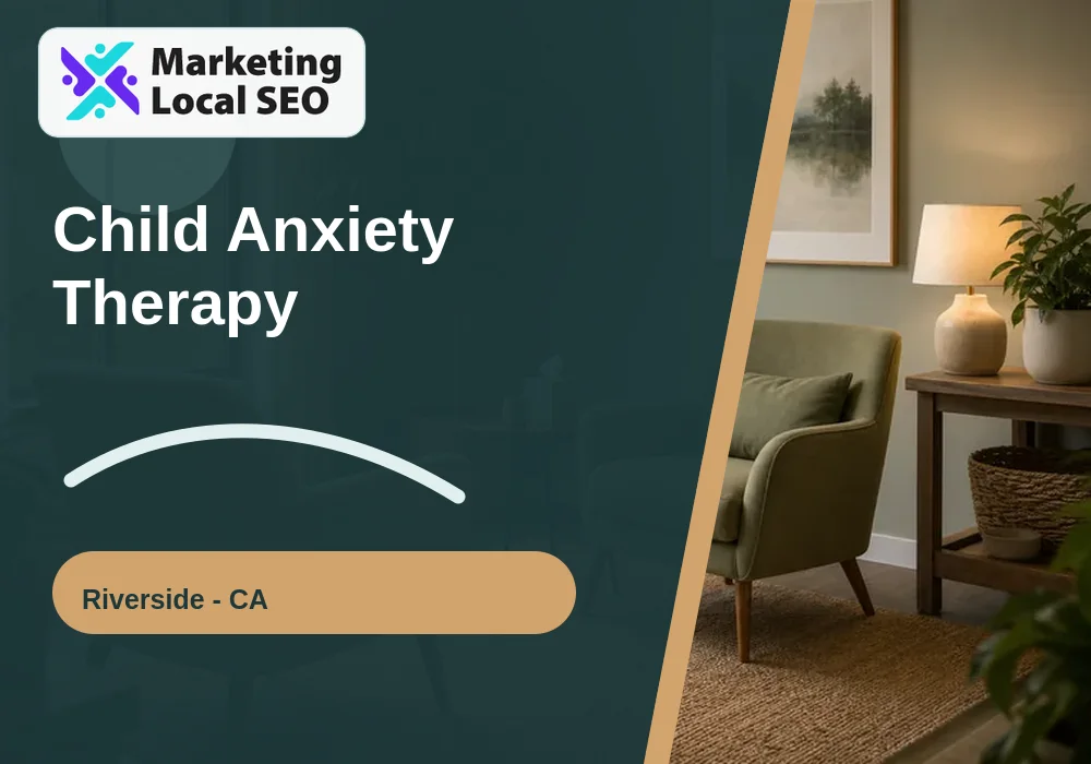 Child Anxiety Therapy in Riverside, CA