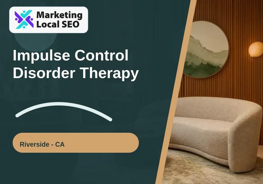 Impulse Control Disorder Therapy in Riverside, CA