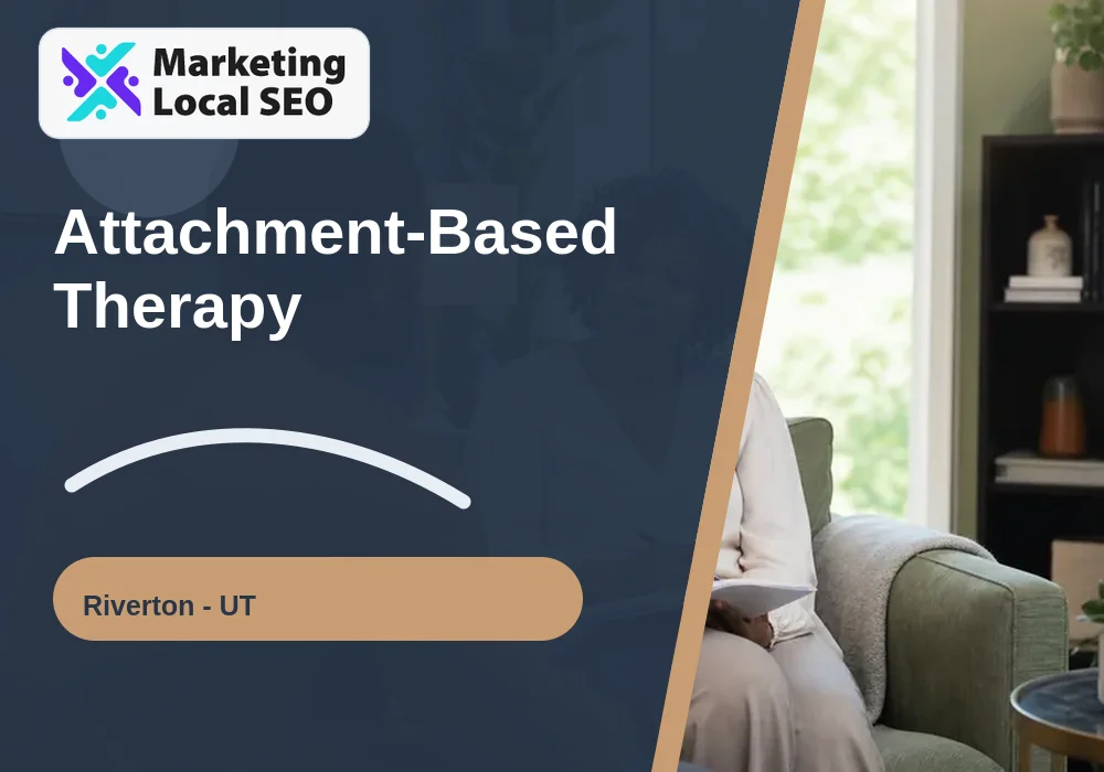 Attachment-Based Therapy in Riverton, UT