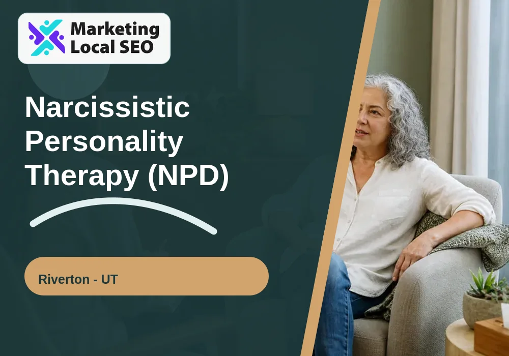 Narcissistic Personality Therapy (NPD) in Riverton, UT