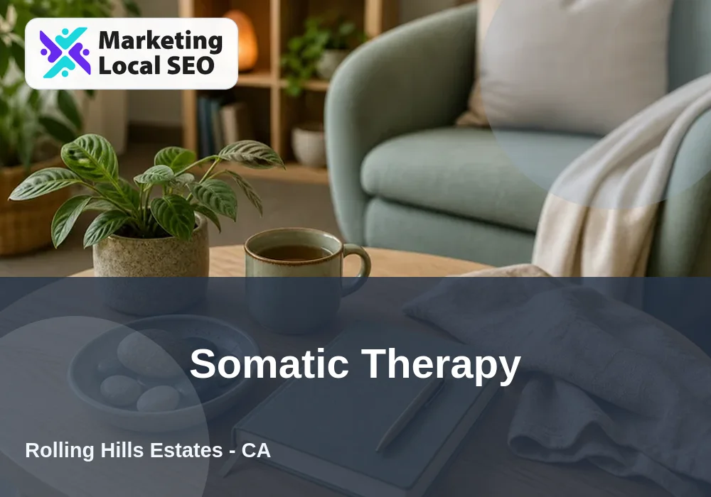 Somatic Therapy in Rolling Hills Estates, CA