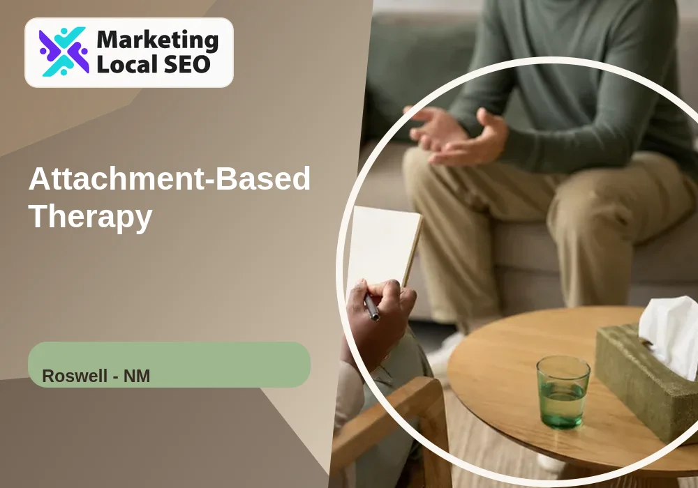 Attachment-Based Therapy in Roswell, NM