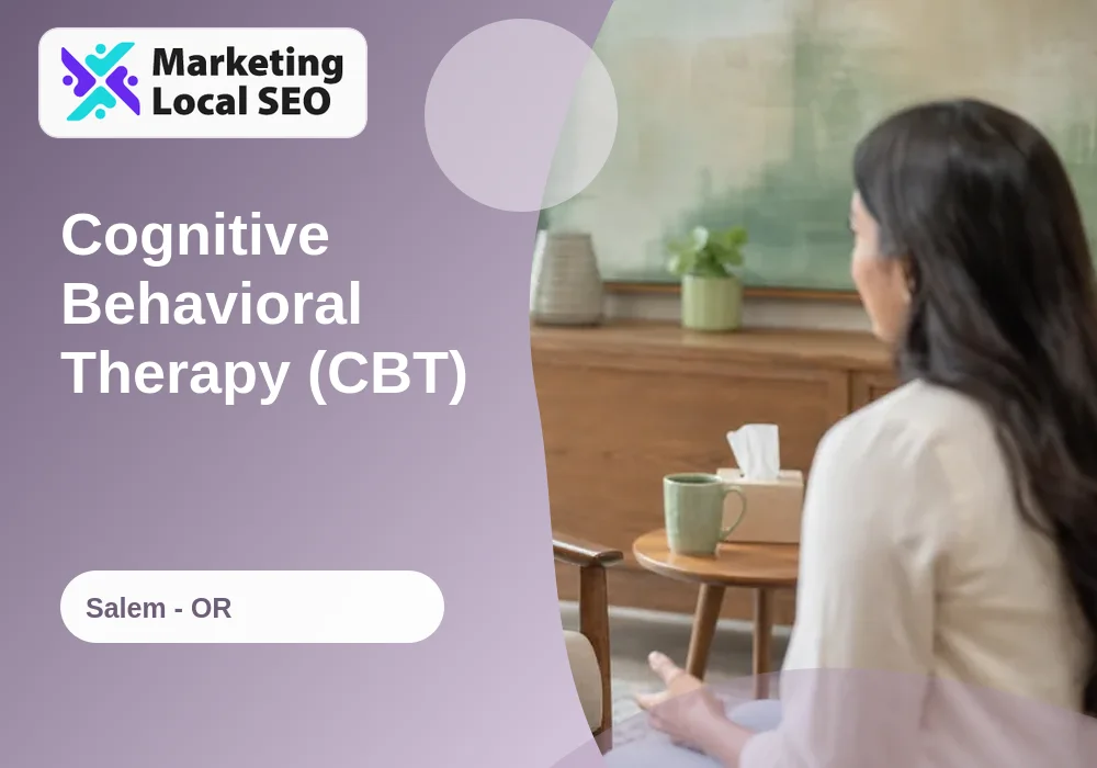 Cognitive Behavioral Therapy (CBT) in Salem, OR