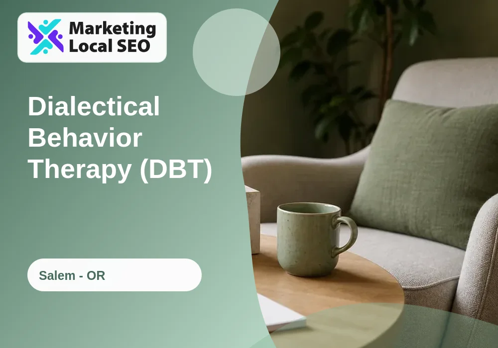 Dialectical Behavior Therapy (DBT) in Salem, OR