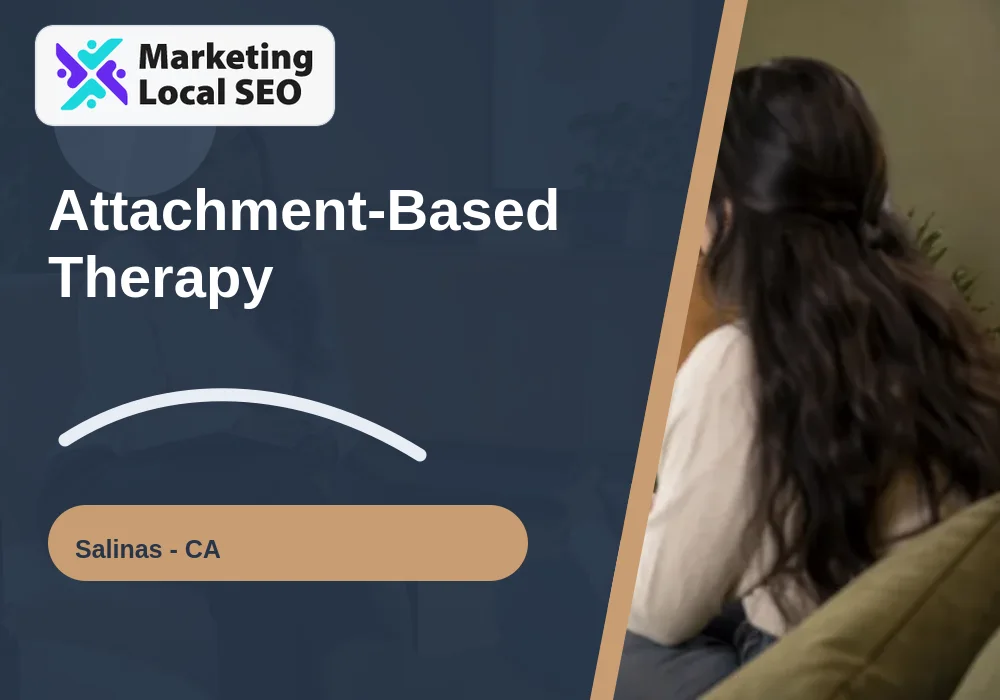 Attachment-Based Therapy in Salinas, CA