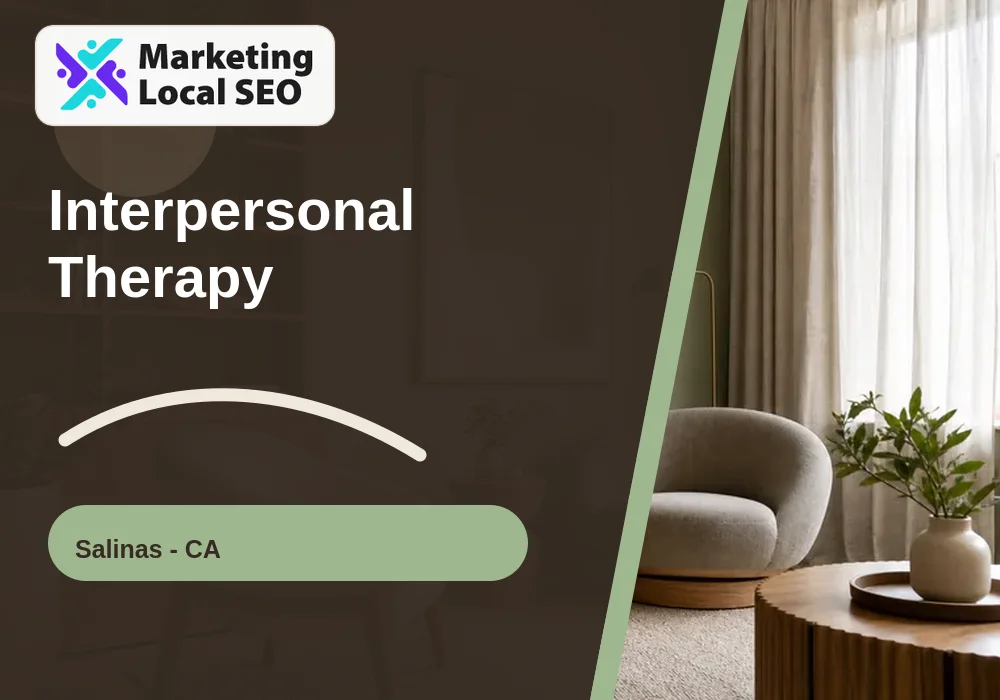 Interpersonal Therapy in Salinas, CA