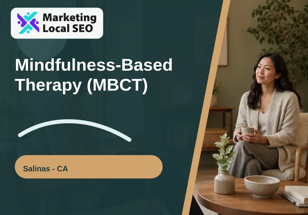 Mindfulness-Based Therapy (MBCT) in Salinas, CA