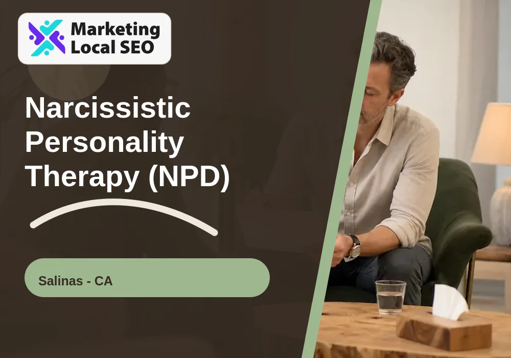 Narcissistic Personality Therapy (NPD) in Salinas, CA