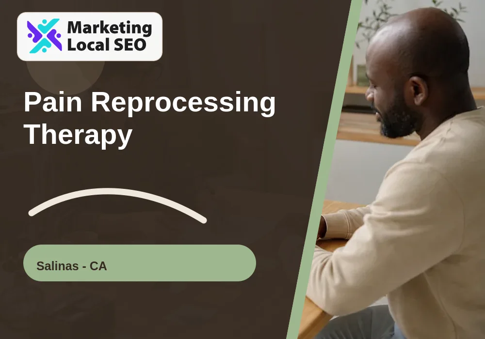 Pain Reprocessing Therapy in Salinas, CA