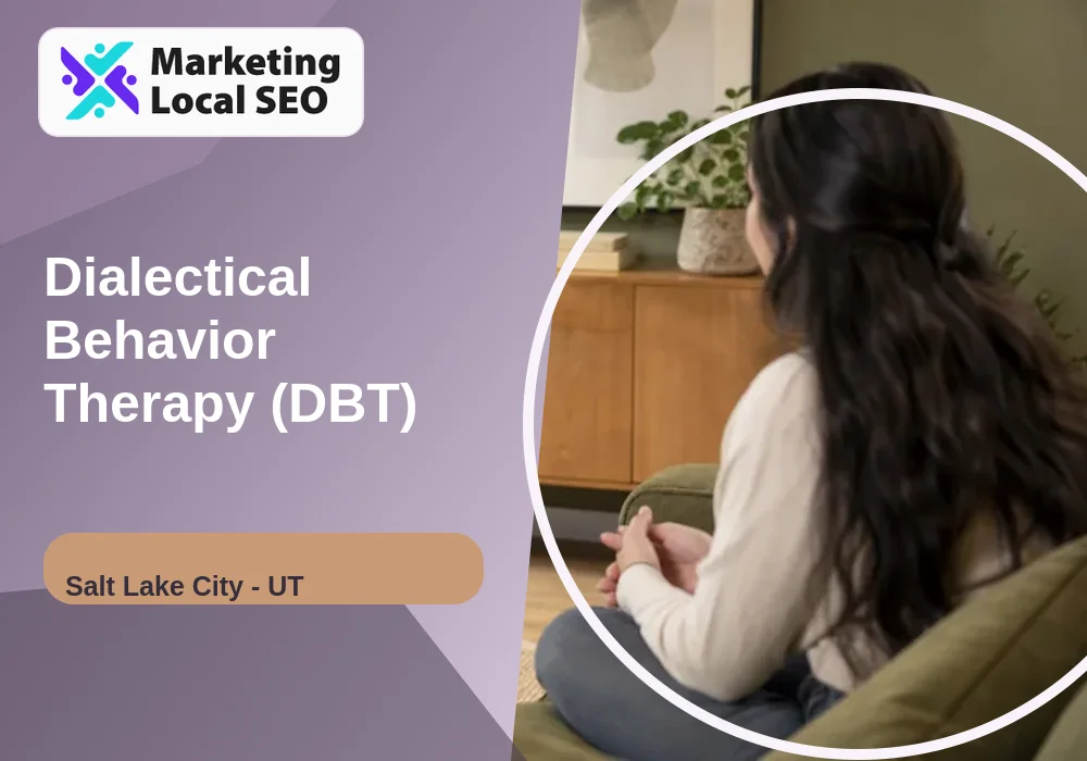 Dialectical Behavior Therapy (DBT) in Salt Lake City, UT