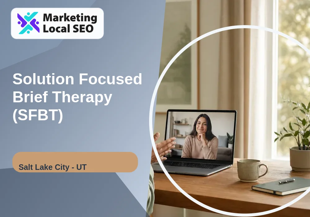Solution Focused Brief Therapy (SFBT) in Salt Lake City, UT