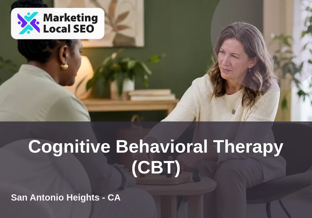 Cognitive Behavioral Therapy (CBT) in San Antonio Heights, CA